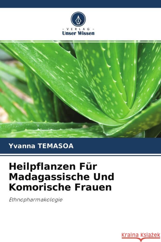 Heilpflanzen Für Madagassische Und Komorische Frauen Temasoa, Yvanna 9786204340197 Verlag Unser Wissen