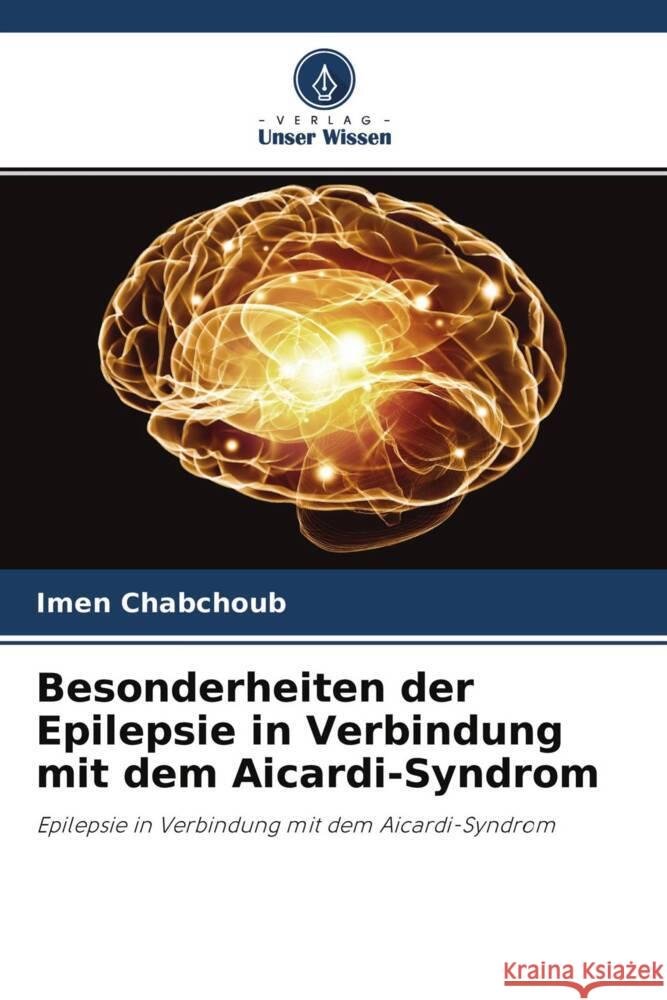 Besonderheiten der Epilepsie in Verbindung mit dem Aicardi-Syndrom Chabchoub, Imen 9786204340319