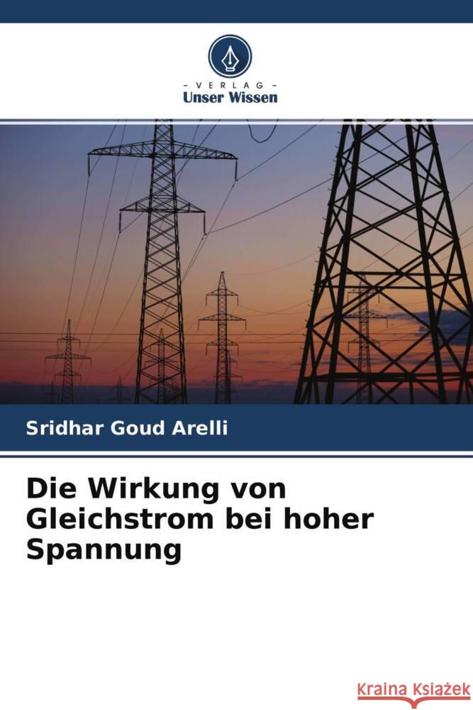 Die Wirkung von Gleichstrom bei hoher Spannung Arelli, Sridhar Goud 9786204341361 Verlag Unser Wissen