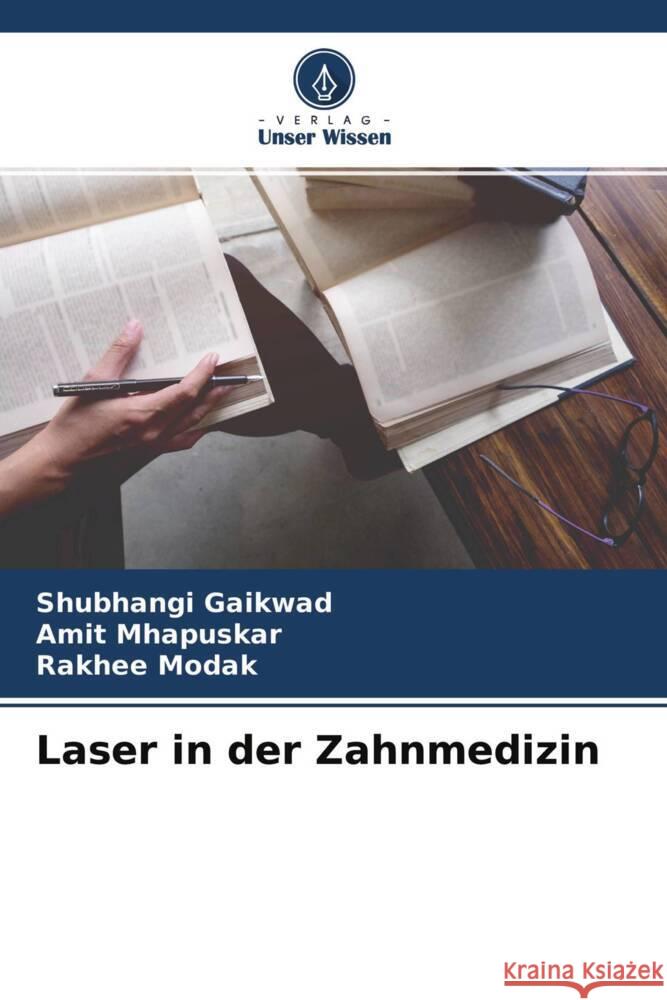 Laser in der Zahnmedizin Gaikwad, Shubhangi, Mhapuskar, Amit, Modak, Rakhee 9786204342443 Verlag Unser Wissen