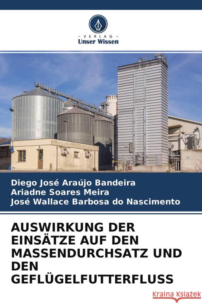 AUSWIRKUNG DER EINSÄTZE AUF DEN MASSENDURCHSATZ UND DEN GEFLÜGELFUTTERFLUSS Araújo Bandeira, Diego José, Meira, Ariadne Soares, Nascimento, José Wallace Barbosa do 9786204342504 Verlag Unser Wissen