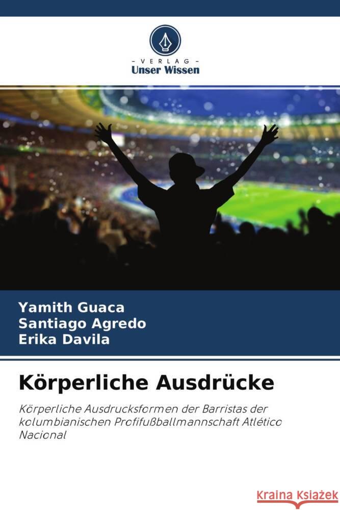 Körperliche Ausdrücke Guaca, Yamith, Agredo, Santiago, Davila, Erika 9786204342788