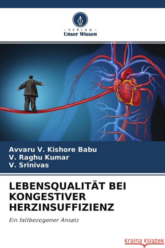 LEBENSQUALITÄT BEI KONGESTIVER HERZINSUFFIZIENZ V. Kishore Babu, Avvaru, Kumar, V. Raghu, Srinivas, V. 9786204343006