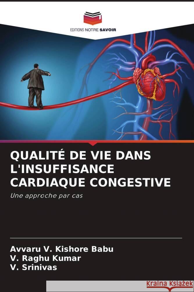 QUALITÉ DE VIE DANS L'INSUFFISANCE CARDIAQUE CONGESTIVE V. Kishore Babu, Avvaru, Kumar, V. Raghu, Srinivas, V. 9786204343020