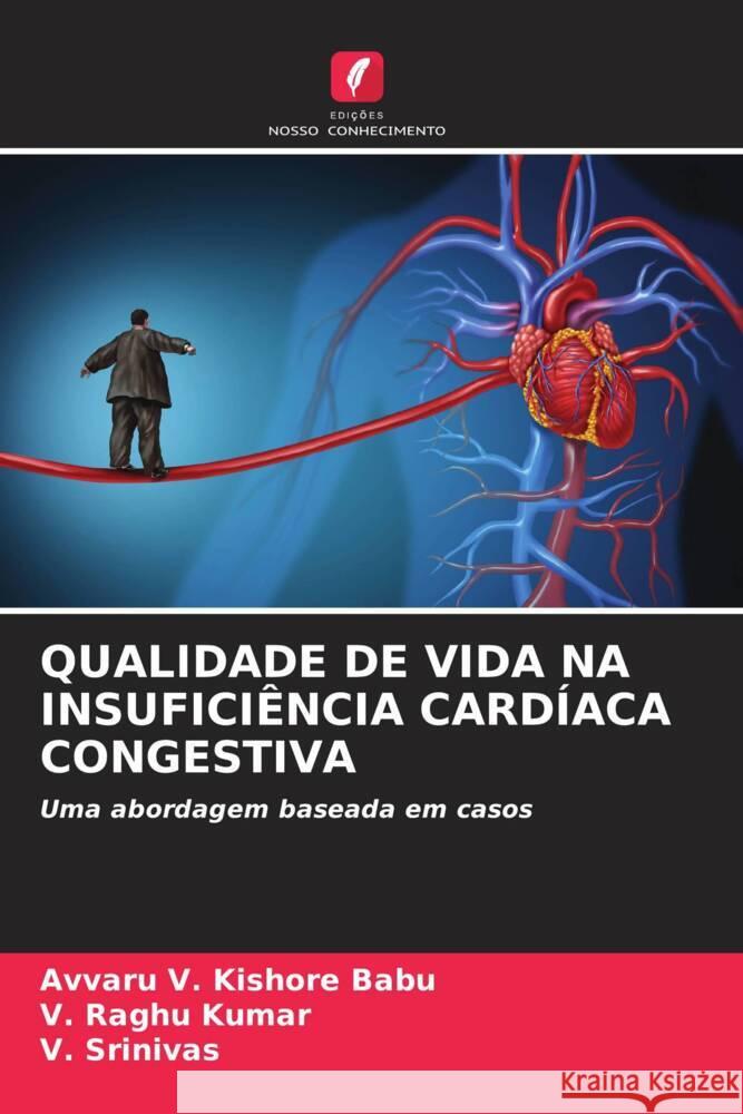 QUALIDADE DE VIDA NA INSUFICIÊNCIA CARDÍACA CONGESTIVA V. Kishore Babu, Avvaru, Kumar, V. Raghu, Srinivas, V. 9786204343044