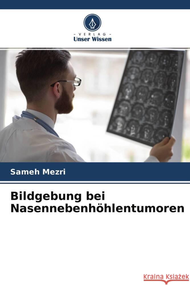 Bildgebung bei Nasennebenhöhlentumoren Mezri, Sameh 9786204345734