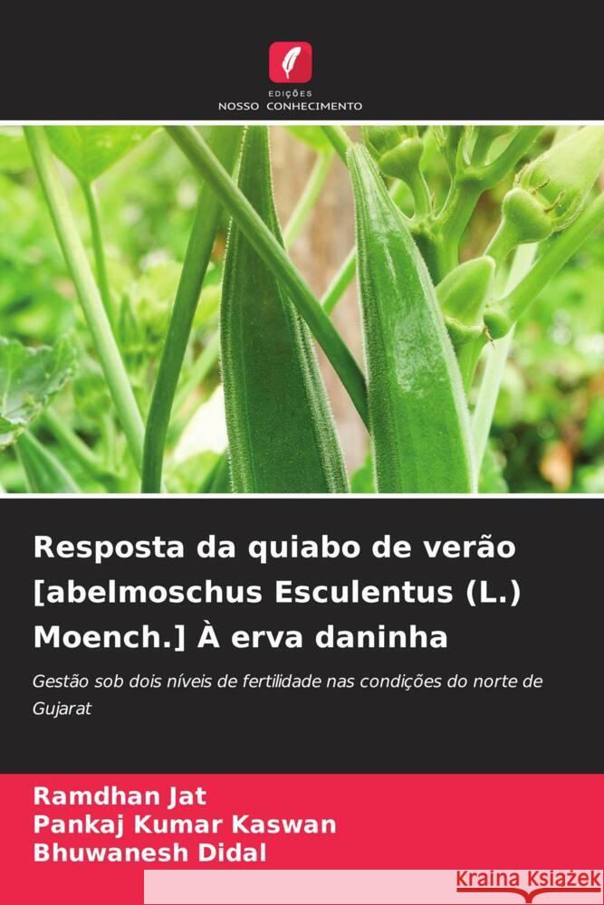 Resposta da quiabo de verão [abelmoschus Esculentus (L.) Moench.] À erva daninha Jat, Ramdhan, Kaswan, Pankaj Kumar, Didal, Bhuwanesh 9786204345918 Edições Nosso Conhecimento