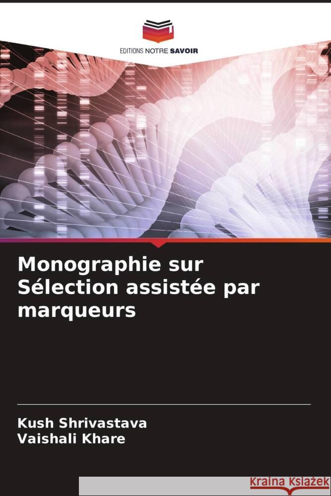 Monographie sur Sélection assistée par marqueurs Shrivastava, Kush, Khare, Vaishali 9786204346250