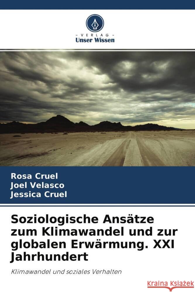 Soziologische Ansätze zum Klimawandel und zur globalen Erwärmung. XXI Jahrhundert Cruel, Rosa, Velasco, Joel, Cruel, Jessica 9786204346489 Verlag Unser Wissen