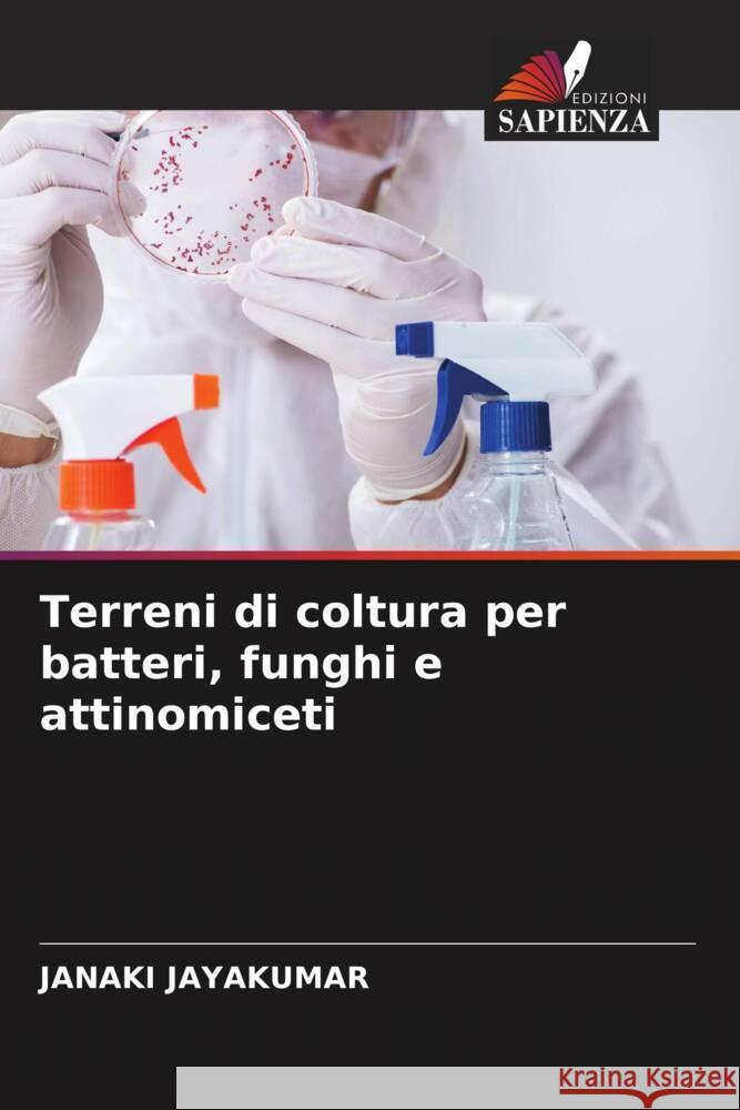 Terreni di coltura per batteri, funghi e attinomiceti Jayakumar, Janaki 9786204346731