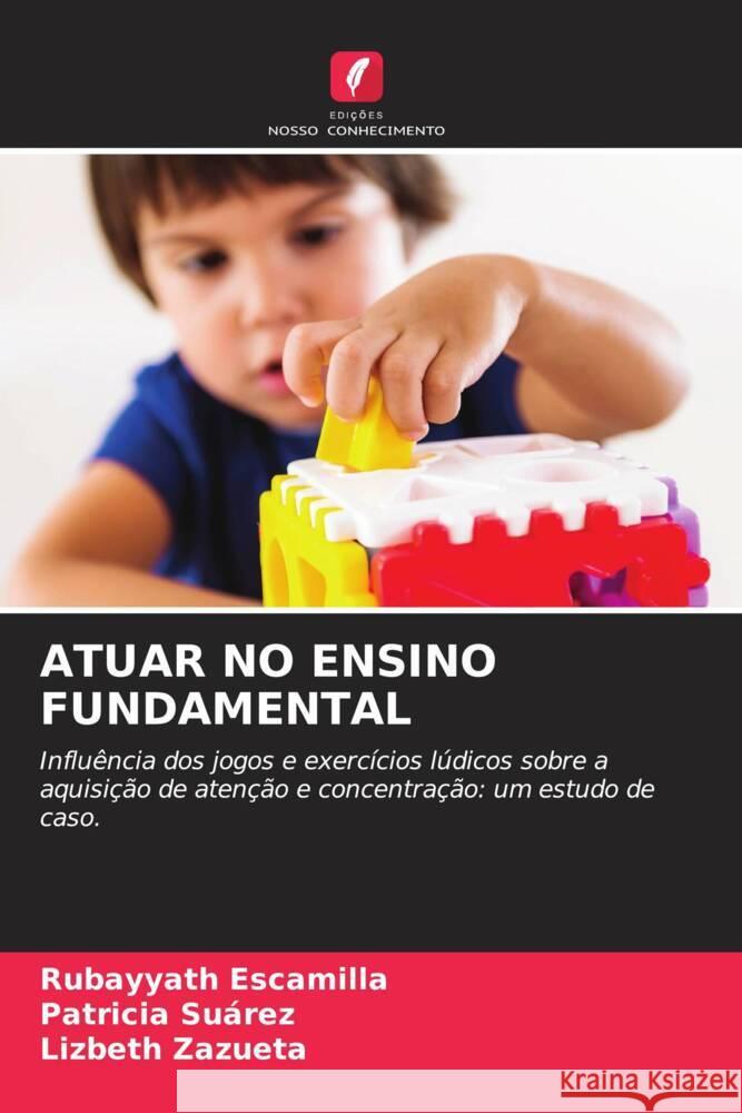 ATUAR NO ENSINO FUNDAMENTAL Escamilla, Rubayyath, Suárez, Patricia, Zazueta, Lizbeth 9786204346939