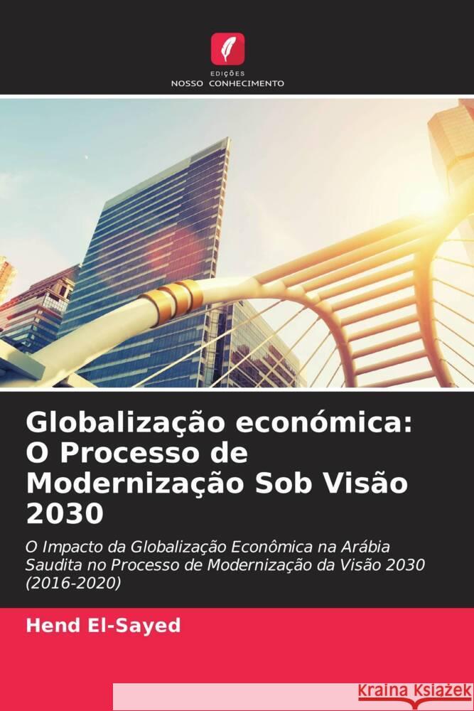 Globalização económica: O Processo de Modernização Sob Visão 2030 El-Sayed, Hend 9786204347059