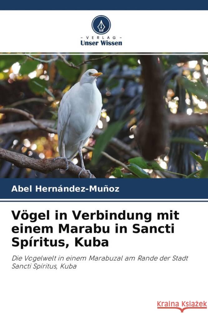 Vögel in Verbindung mit einem Marabu in Sancti Spíritus, Kuba Hernández-Muñoz, Abel 9786204347370