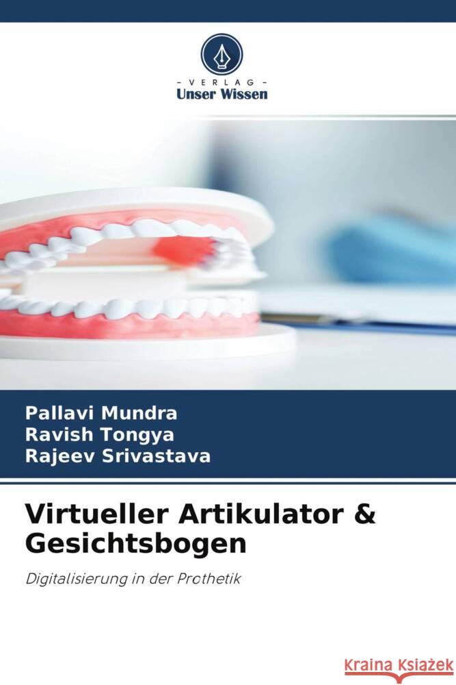 Virtueller Artikulator & Gesichtsbogen Mundra, Pallavi, Tongya, Ravish, Srivastava, Rajeev 9786204347912 Verlag Unser Wissen