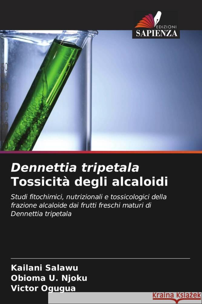 Dennettia tripetala Tossicità degli alcaloidi Salawu, Kailani, Njoku, Obioma U., Ogugua, Victor 9786204348063 Edizioni Sapienza