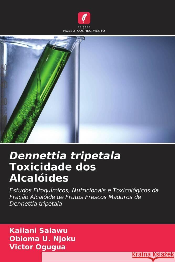 Dennettia tripetala Toxicidade dos Alcalóides Salawu, Kailani, Njoku, Obioma U., Ogugua, Victor 9786204348087 Edicoes Nosso Conhecimento