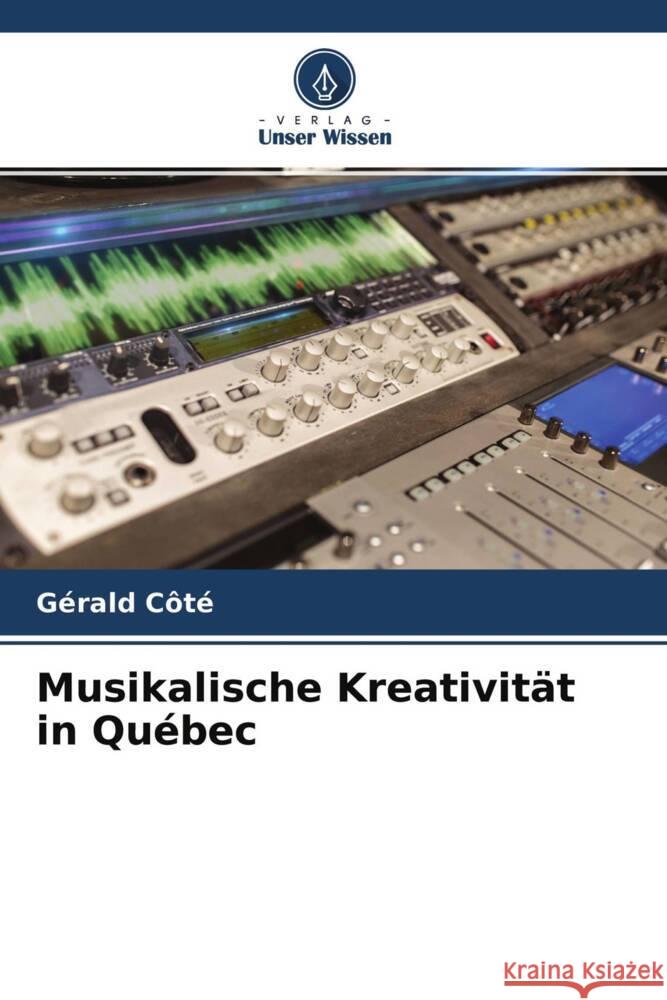 Musikalische Kreativität in Québec Côté, Gérald 9786204348575