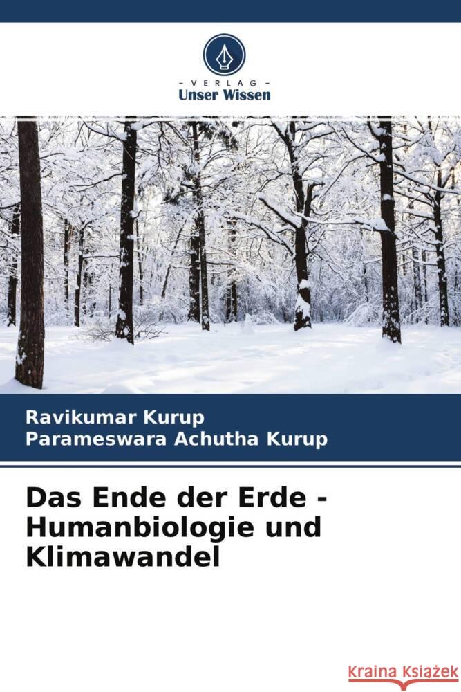 Das Ende der Erde - Humanbiologie und Klimawandel Kurup, Ravikumar, Achutha Kurup, Parameswara 9786204348872 Verlag Unser Wissen