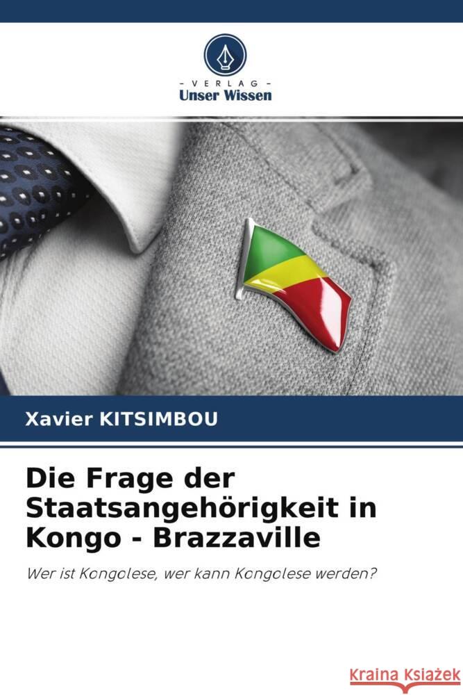 Die Frage der Staatsangehörigkeit in Kongo - Brazzaville KITSIMBOU, Xavier 9786204349251