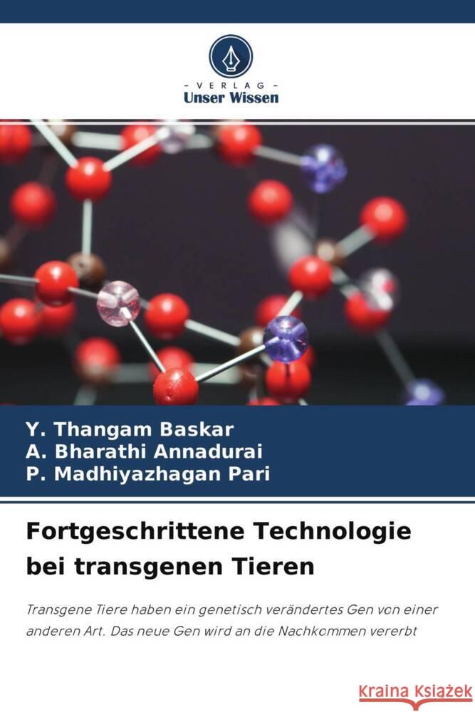 Fortgeschrittene Technologie bei transgenen Tieren Baskar, Y. Thangam, Annadurai, A. Bharathi, Pari, P. Madhiyazhagan 9786204349312