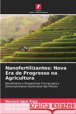 Nanofertilizantes: Nova Era de Progresso na Agricultura Naveed Iqbal Raja Zia-Ur-Rehman Mashwani Maria Ehsan 9786204349381 International Book Market Service Ltd