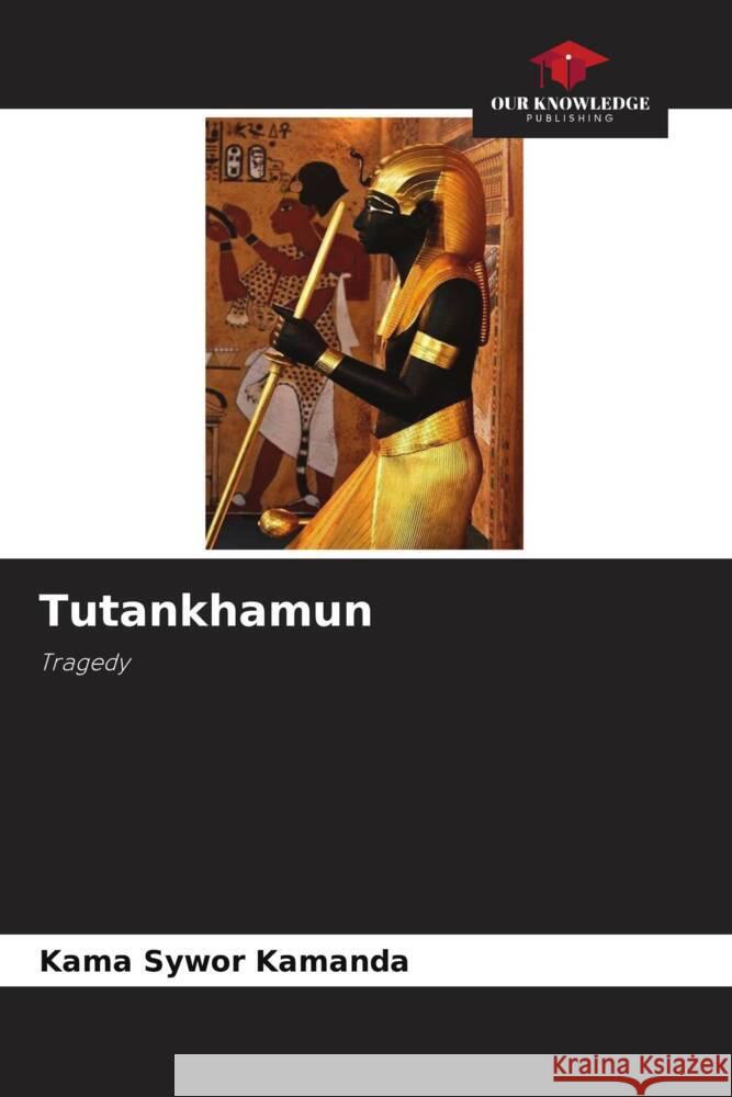 Tutankhamun Kama Sywor Kamanda 9786204349879 Our Knowledge Publishing