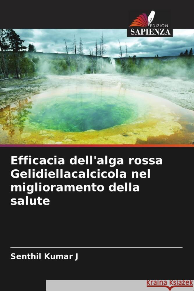 Efficacia dell'alga rossa Gelidiellacalcicola nel miglioramento della salute Kumar J, Senthil 9786204350486