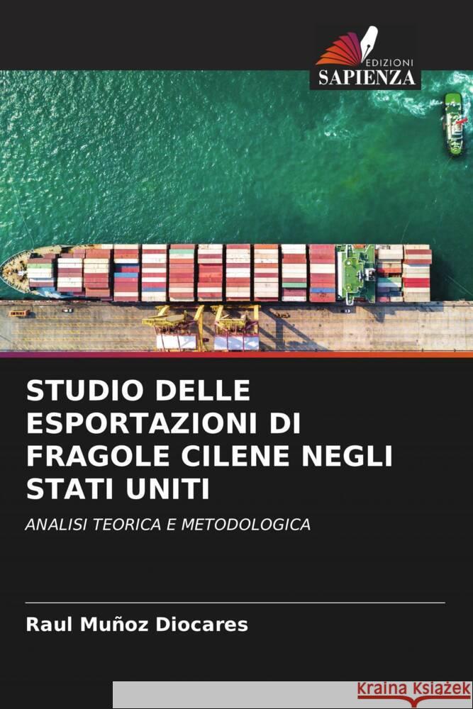 STUDIO DELLE ESPORTAZIONI DI FRAGOLE CILENE NEGLI STATI UNITI Muñoz Diocares, Raul 9786204351346