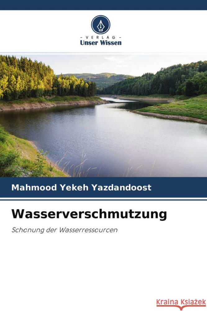 Wasserverschmutzung Yekeh Yazdandoost, Mahmood 9786204351438 Verlag Unser Wissen