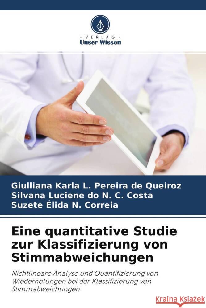 Eine quantitative Studie zur Klassifizierung von Stimmabweichungen Queiroz, Giulliana Karla L. Pereira de, Costa, Silvana Luciene do N. C., Correia, Suzete Élida N. 9786204351537