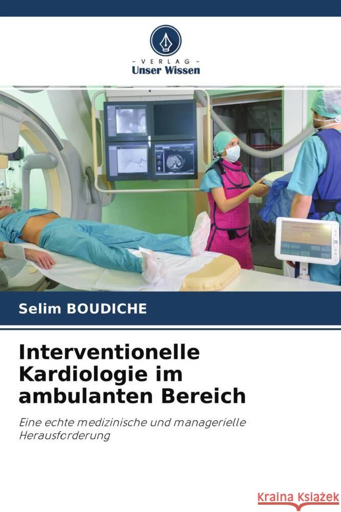 Interventionelle Kardiologie im ambulanten Bereich Boudiche, Selim 9786204351971