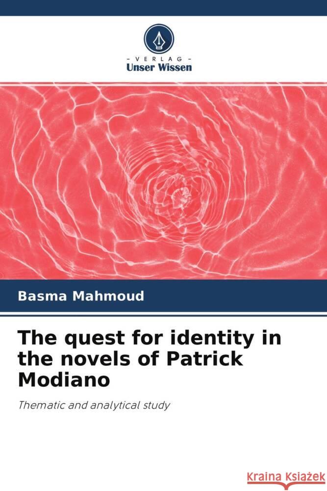 The quest for identity in the novels of Patrick Modiano Mahmoud, Basma 9786204352282