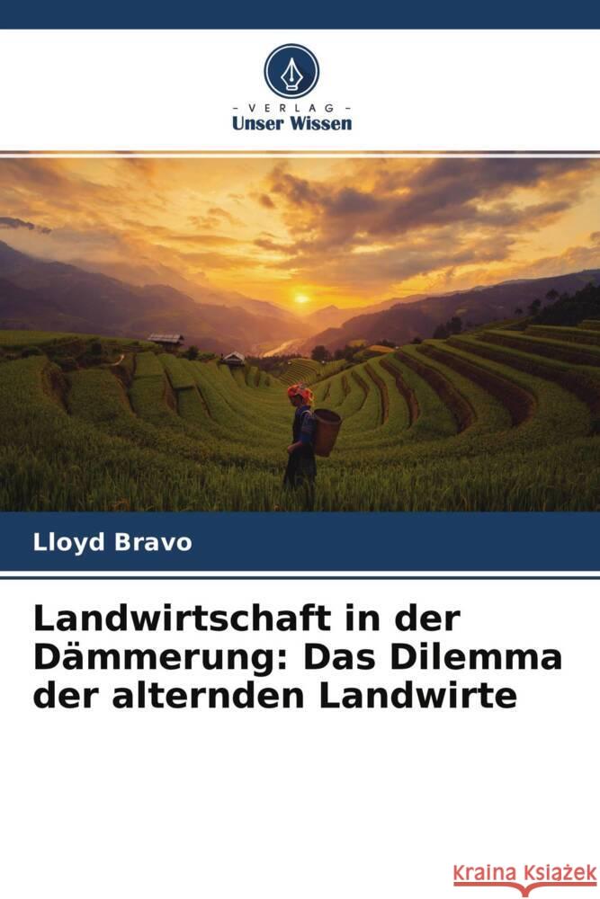 Landwirtschaft in der Dämmerung: Das Dilemma der alternden Landwirte Bravo, Lloyd 9786204352657