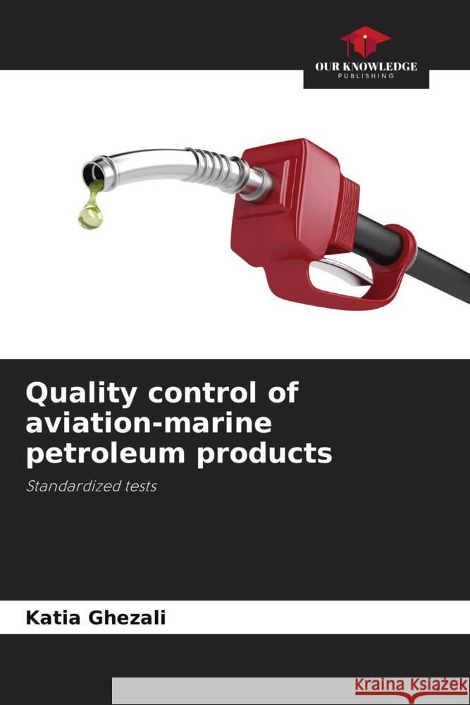 Quality control of aviation-marine petroleum products Ghezali, Katia 9786204353074