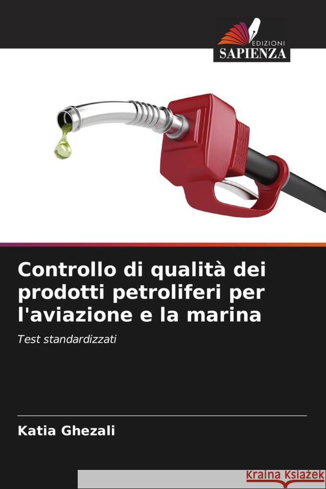 Controllo di qualità dei prodotti petroliferi per l'aviazione e la marina Ghezali, Katia 9786204353159