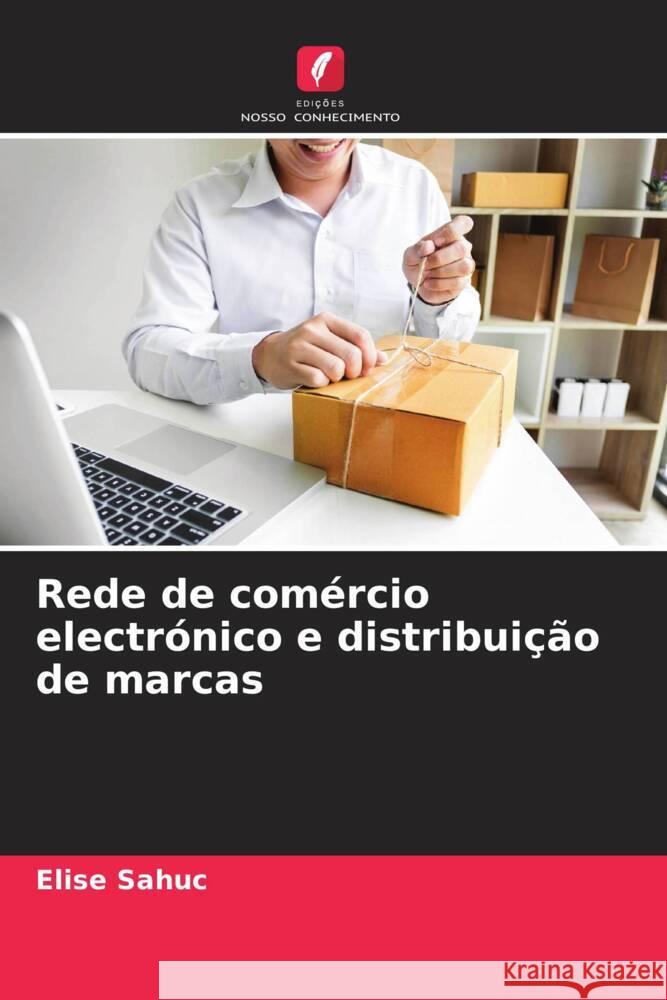 Rede de comércio electrónico e distribuição de marcas Sahuc, Elise 9786204353647 Edicoes Nosso Conhecimento