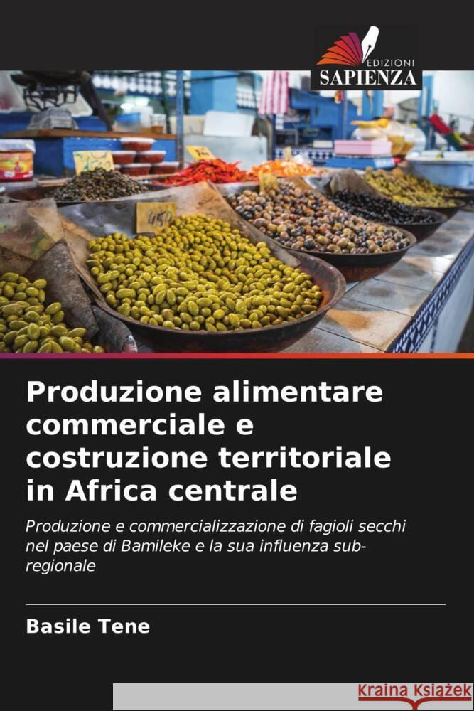 Produzione alimentare commerciale e costruzione territoriale in Africa centrale Tene, Basile 9786204353753