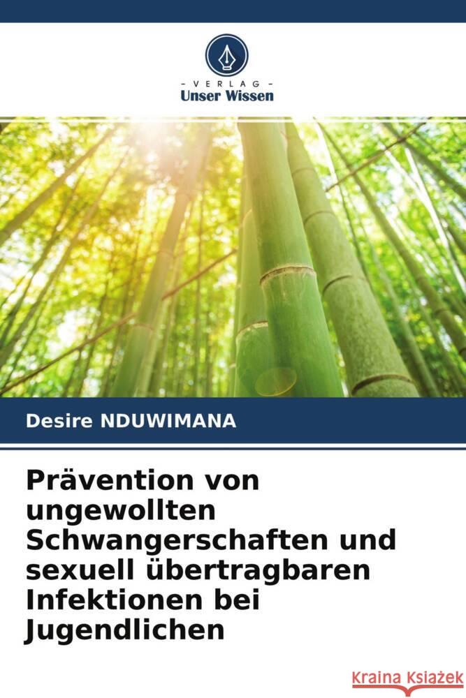 Prävention von ungewollten Schwangerschaften und sexuell übertragbaren Infektionen bei Jugendlichen Nduwimana, Désiré 9786204353845