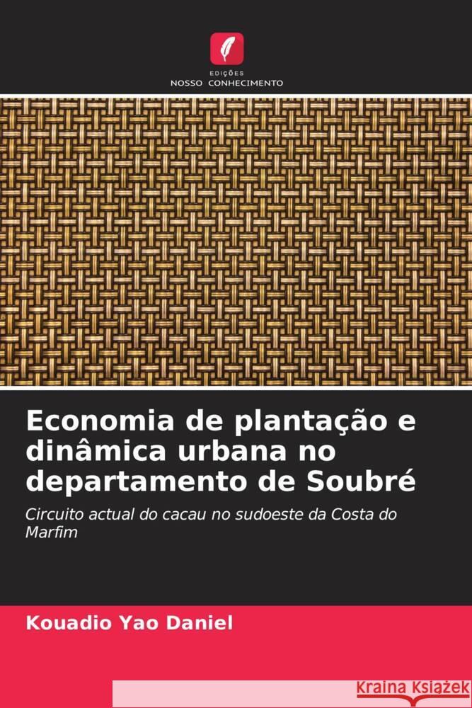 Economia de plantação e dinâmica urbana no departamento de Soubré Yao Daniel, KOUADIO 9786204353944 Edicoes Nosso Conhecimento