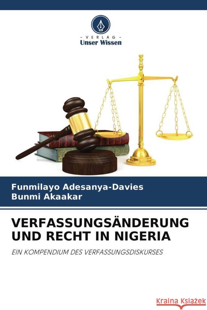 VERFASSUNGSÄNDERUNG UND RECHT IN NIGERIA Adesanya-Davies, Funmilayo, Akaakar, Bunmi 9786204354545