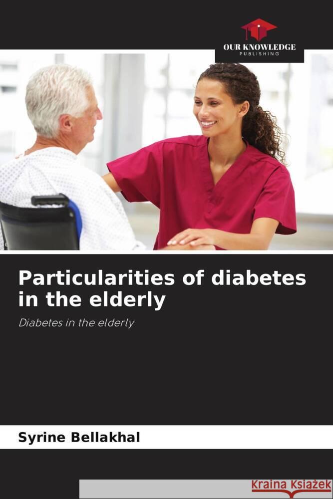 Particularities of diabetes in the elderly Bellakhal, Syrine 9786204354613