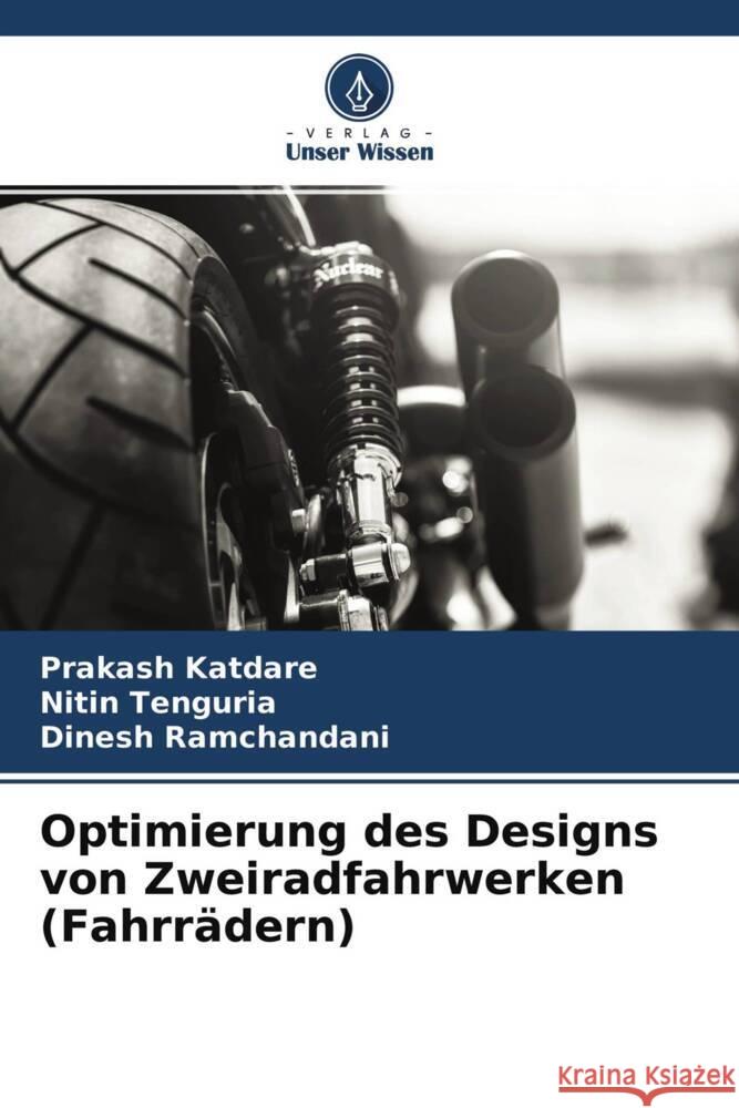 Optimierung des Designs von Zweiradfahrwerken (Fahrrädern) Katdare, Prakash, Tenguria, Nitin, Ramchandani, Dinesh 9786204355153 Verlag Unser Wissen