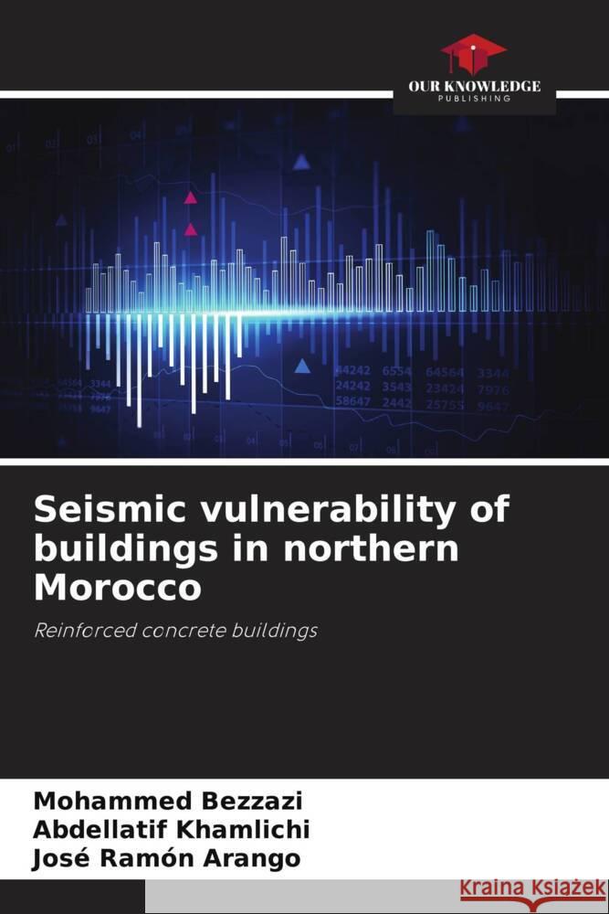 Seismic vulnerability of buildings in northern Morocco Bezzazi, Mohammed, Khamlichi, Abdellatif, Arango, José Ramón 9786204356167