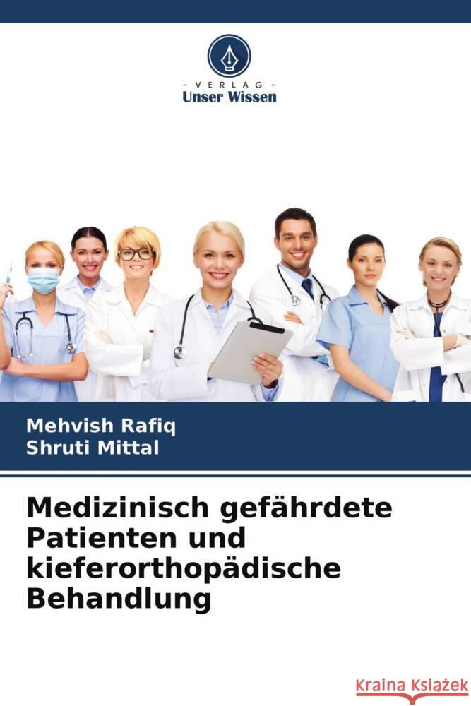 Medizinisch gefährdete Patienten und kieferorthopädische Behandlung Rafiq, Mehvish, Mittal, Shruti 9786204356396