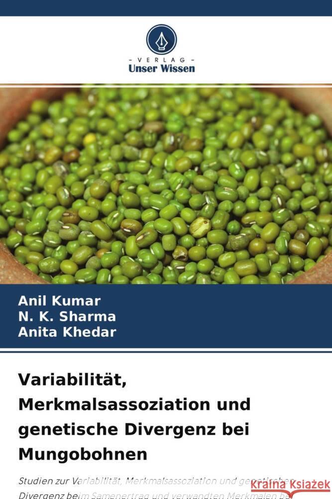 Variabilität, Merkmalsassoziation und genetische Divergenz bei Mungobohnen Kumar, Anil, Sharma, N. K., Khedar, Anita 9786204356693 Verlag Unser Wissen