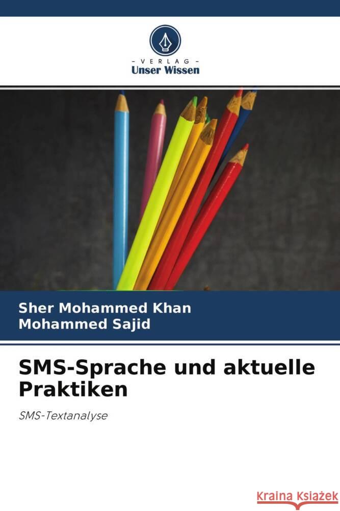 SMS-Sprache und aktuelle Praktiken Mohammed Khan, Sher, Sajid, Mohammed 9786204357362 Verlag Unser Wissen