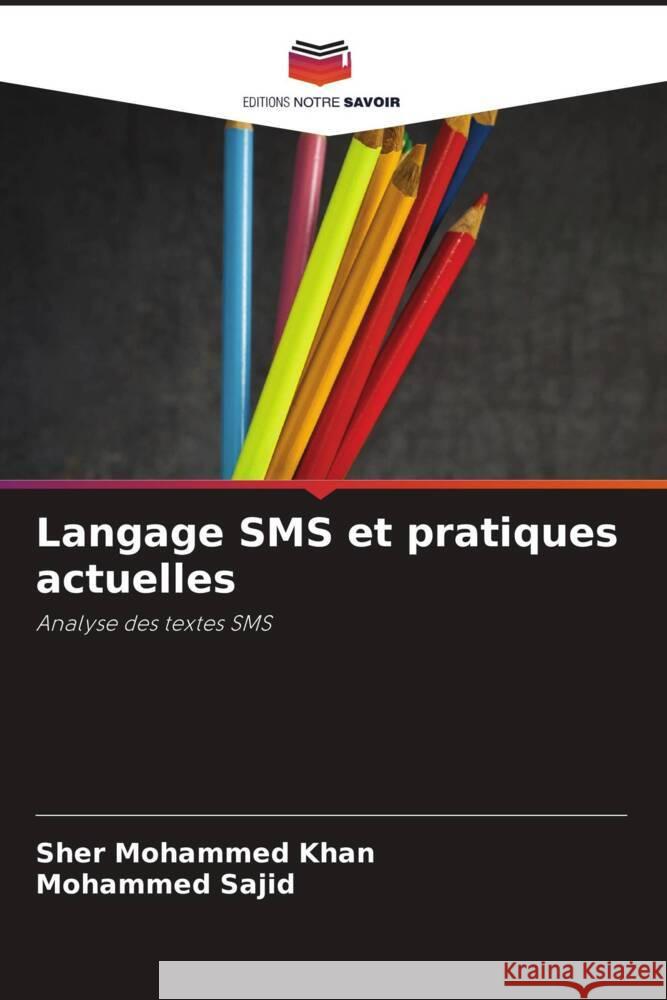 Langage SMS et pratiques actuelles Mohammed Khan, Sher, Sajid, Mohammed 9786204357386 Editions Notre Savoir