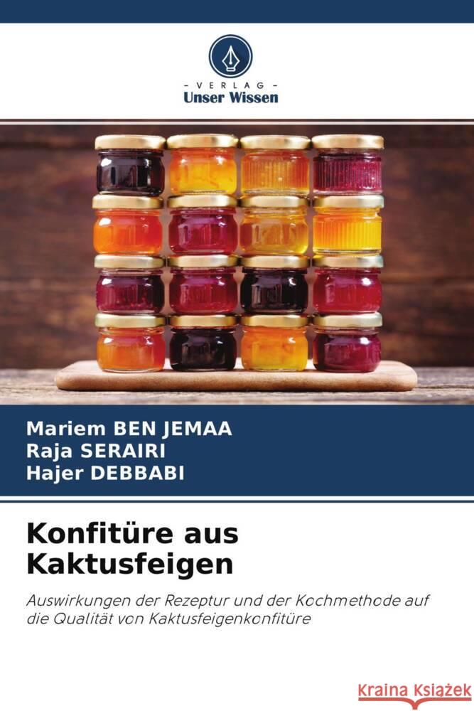 Konfitüre aus Kaktusfeigen Ben Jemaa, Mariem, SERAIRI, Raja, DEBBABI, Hajer 9786204357829