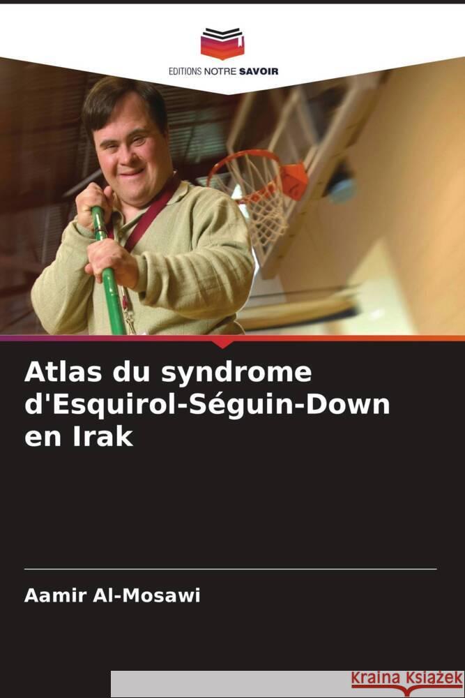 Atlas du syndrome d'Esquirol-Séguin-Down en Irak Al-Mosawi, Aamir 9786204358222