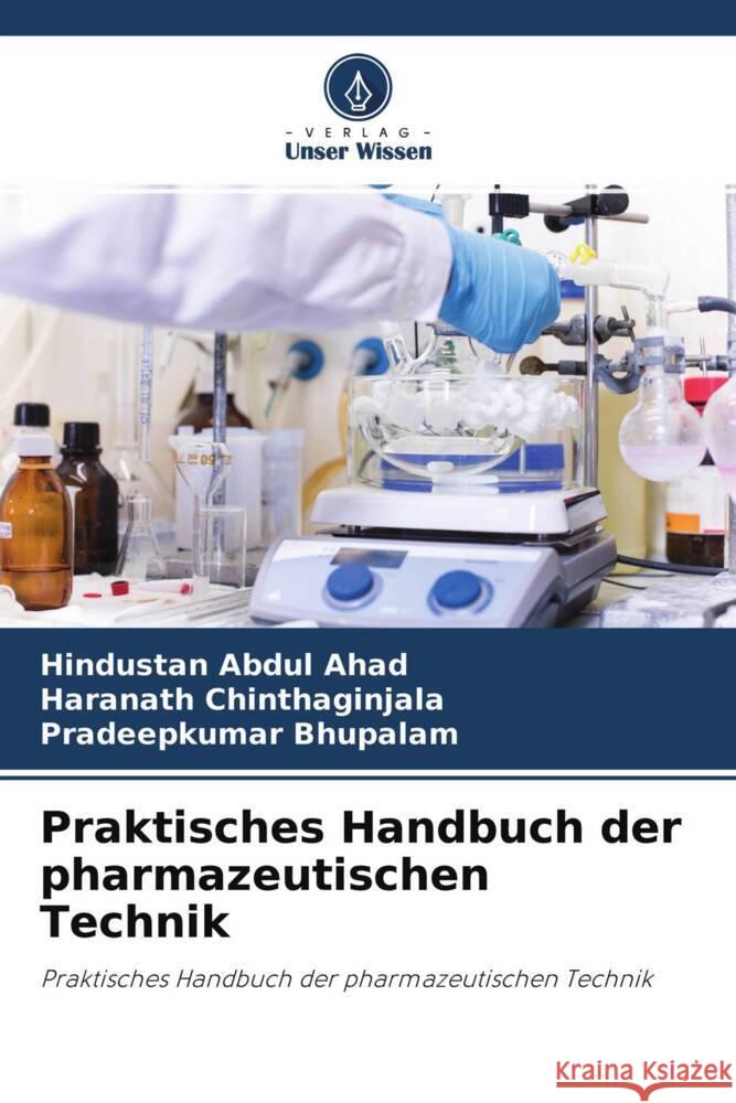 Praktisches Handbuch der pharmazeutischen Technik Ahad, Abdul, Chinthaginjala, Haranath, Bhupalam, Pradeepkumar 9786204359212